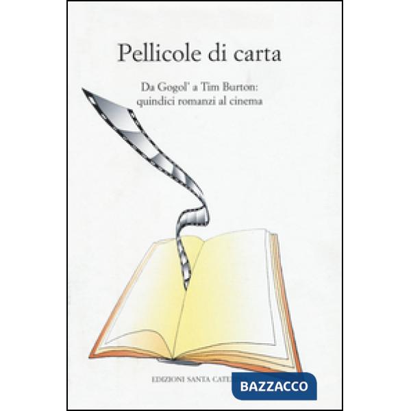 Pellicole di carta. Da Gogol' a Tim Burton. Quindici romanzi al cinema