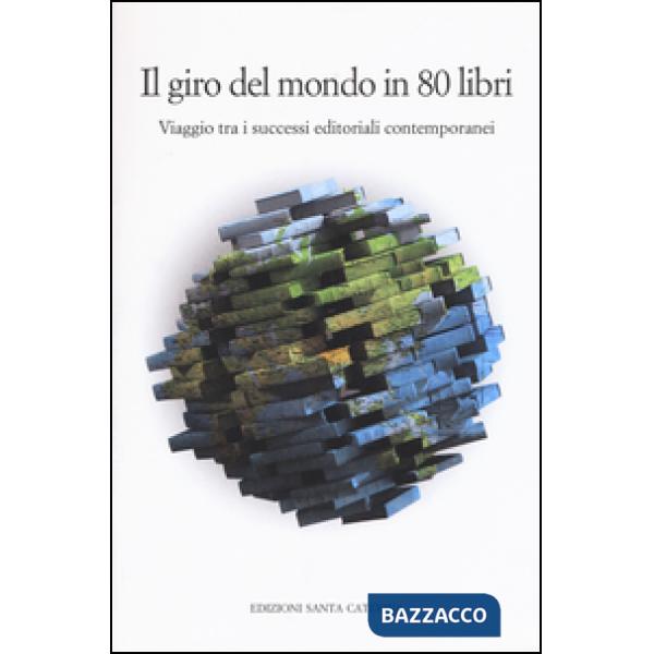 Giro del mondo in 80 libri. Viaggio tra i successi editoriali contemporanei (Il)