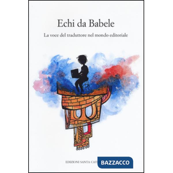 Echi da Babele. La voce del traduttore nel mondo