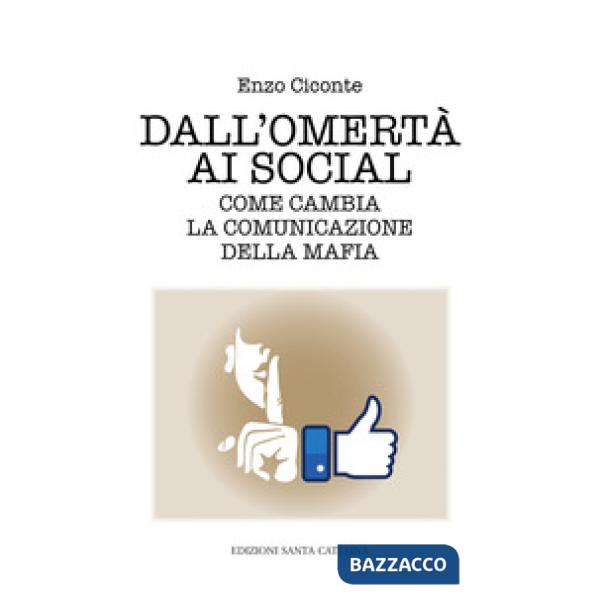 Dall'omertà ai social. Come cambia la comunicazione della mafia
