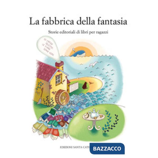 Fabbrica della fantasia. Storie editoriali di libri per ragazzi (La)