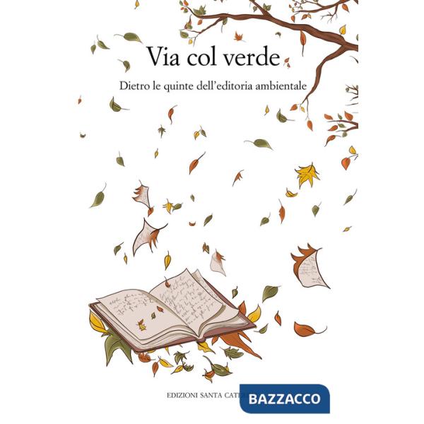 Via col verde. Dietro le quinte dell'editoria ambientale
