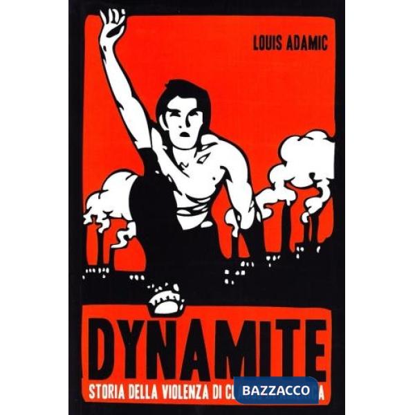 Dynamite. Storia della violenza di classe in America