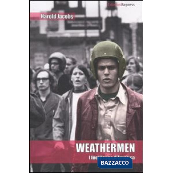 Weathermen. I fuorilegge d'America