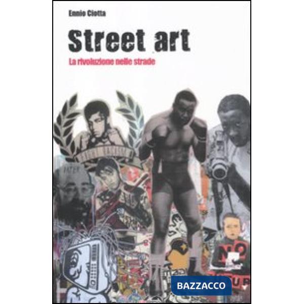 Street art. La rivoluzione nelle strade