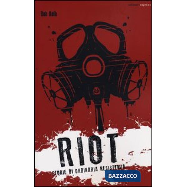 Riot. Storie di ordinaria resistenza