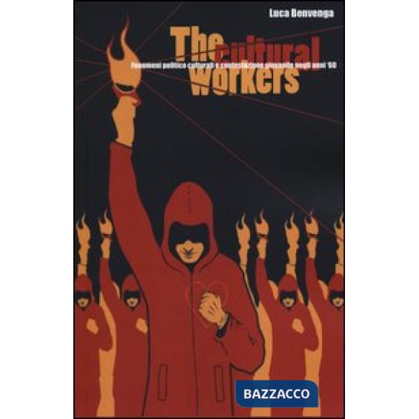 Cultural workers. Fenomeni politico culturali e contestazione giovanile negli an