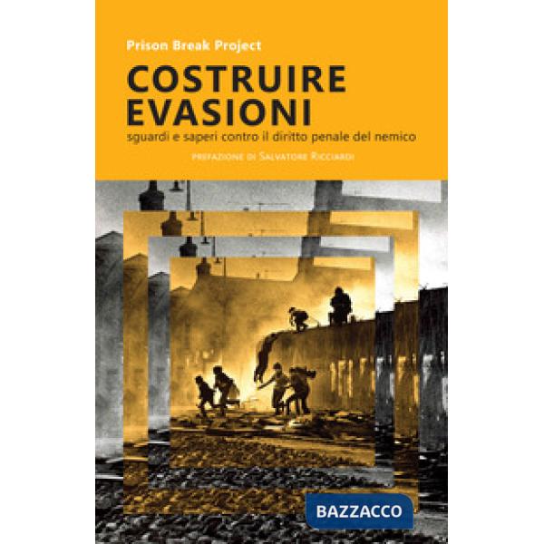 Costruire evasioni. Sguardi e sapere contro il diritto penale del nemico