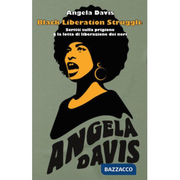 Black liberation struggle. Scritti sulla prigione e la lotta di liberazione dei 