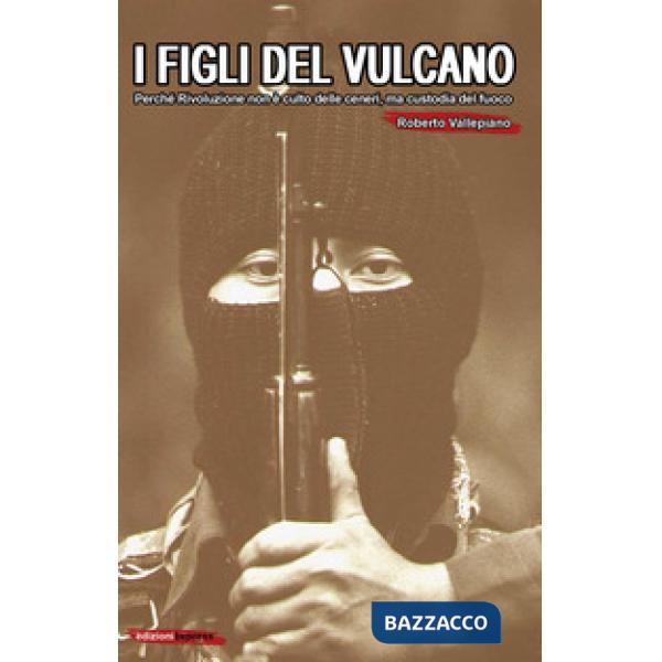 Figli del vulcano. Perché rivoluzione non è culto delle ceneri, ma custodia del fuoco (I)