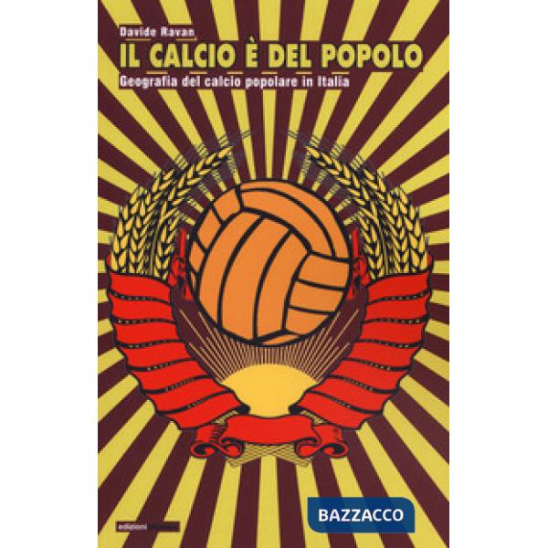 Calcio è del popolo. Geografia del calcio popolare in Italia (Il)