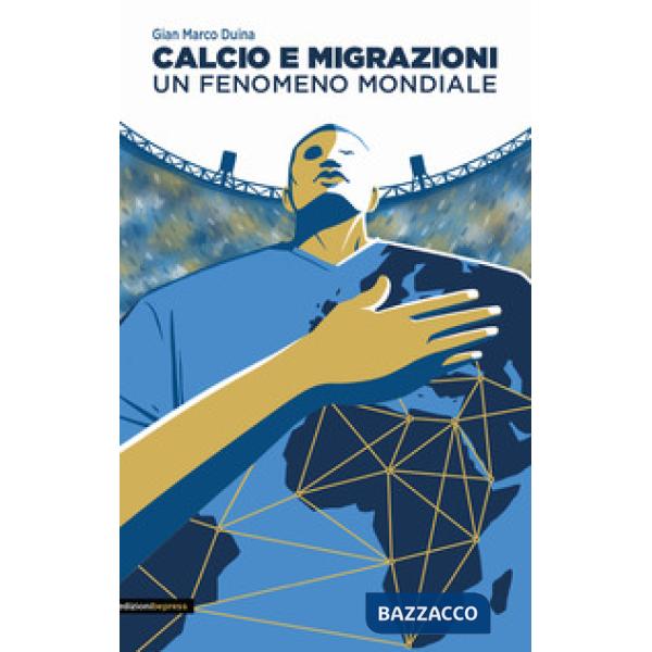 Calcio e migrazioni. Un fenomeno mondiale