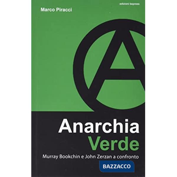 Anarchia verde. Murray Bookchin e John Zerzan a confronto