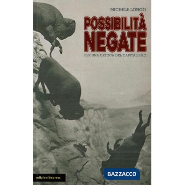 Possibilità negate. Per una critica del capitalismo