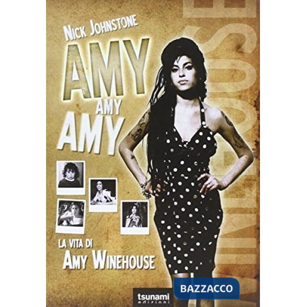 Amy Amy Amy. La vita di Amy Winehouse