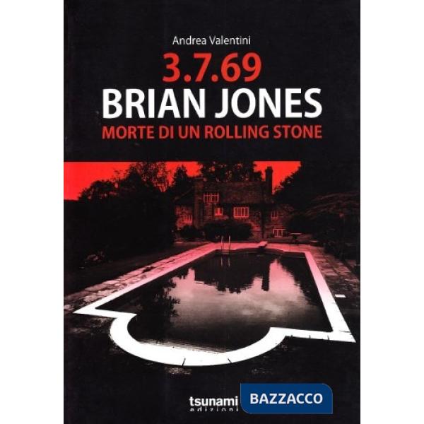 3.7.69. Brian Jones. Morte di un Rolling Stone