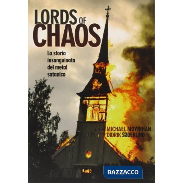 Lords of chaos. La storia insanguinata del metal satanico