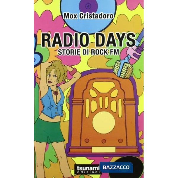 Radio Days. Storie di rock FM