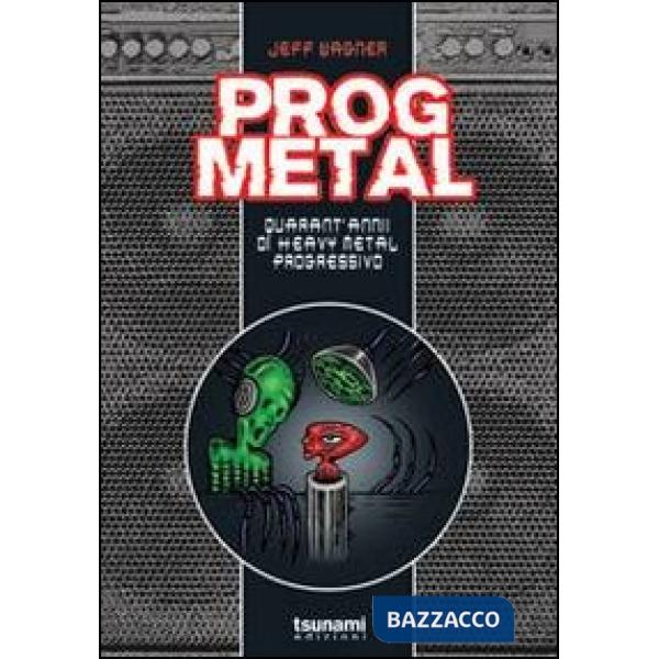 Prog metal. Quarant'anni di heavy metal progressivo