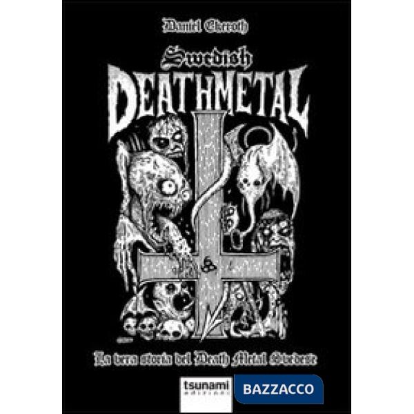 Swedish death metal. La vera storia del death metal svedese