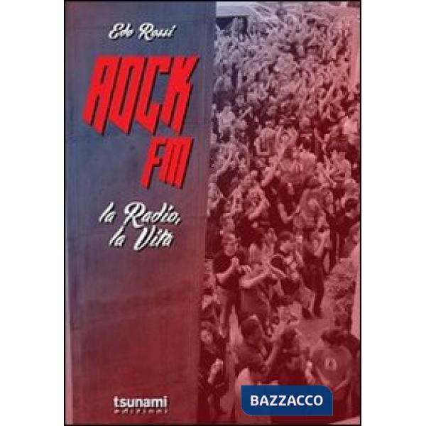 Rock FM. La radio, la vita