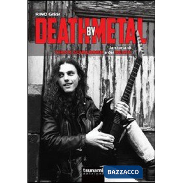 Death by Metal. La storia di Chuck Schuldiner e dei Death