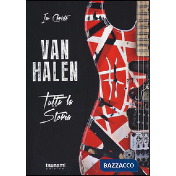 Van Halen. Tutta la storia
