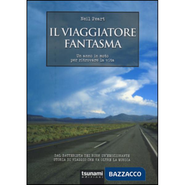 Viaggiatore fantasma. Un anno in moto per ritrovare la vita (Il)