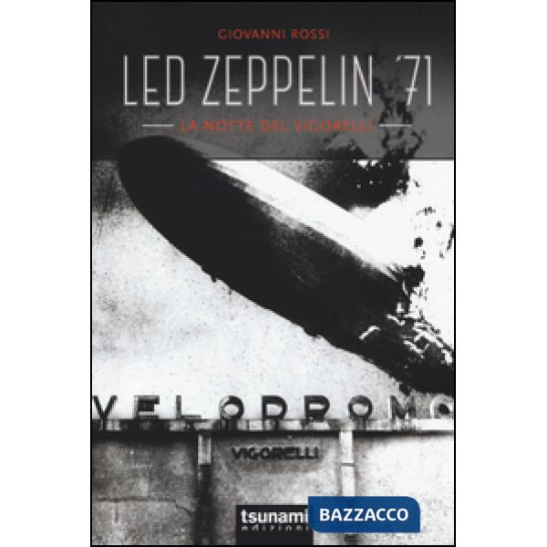 Led Zeppelin '71. La notte del Vigorelli