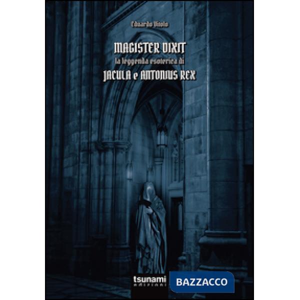 Magister dixit. La leggenda di Jacula e Antonius Rex