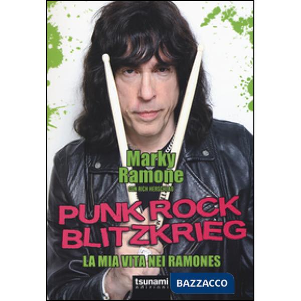 Punk rock blitzkrieg. La mia vita nei Ramones