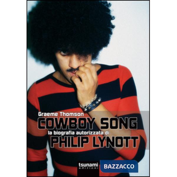 Cowboy Song. La biografia autorizzata di Phil Lynott