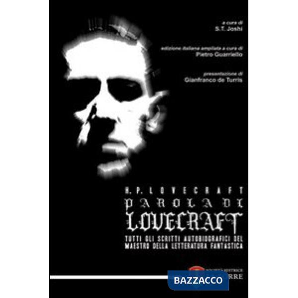 Parola di Lovecraft. Tutti gli scritti autobiografici del maestro della letteratura fantastica