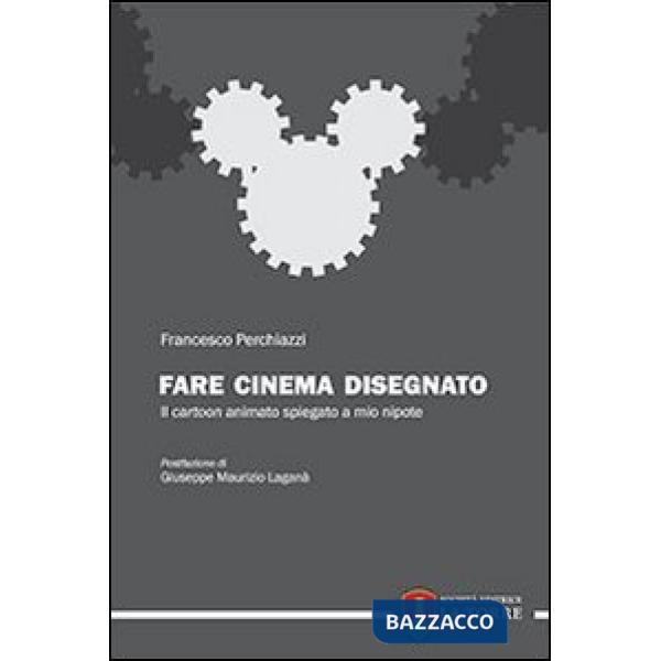 Fare cinema disegnato. Il cartoon animato spiegato a mio nipote