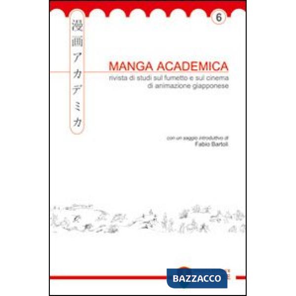 Manga Academica. Rivista di studi sul fumetto e sul cinema di animazione giapponese (2013). Vol. 6