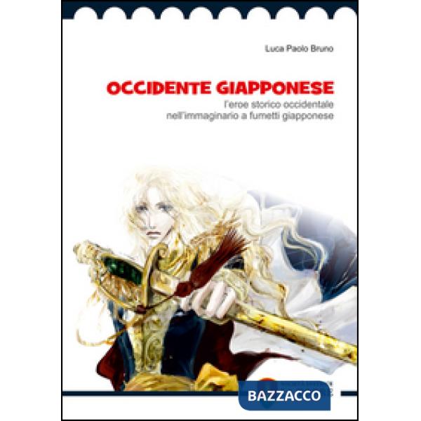 Occidente giapponese. L'eroe storico occidentale nell'immaginario a fumetti giapponese