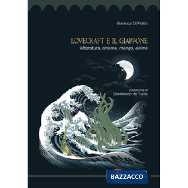Lovecraft e il Giappone. Letteratura, cinema, manga, anime