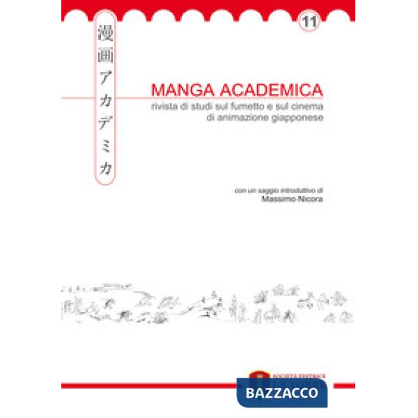 Manga academica. Rivista di studi sul fumetto e sul cinema di animazione giapponese (2018). Vol. 11