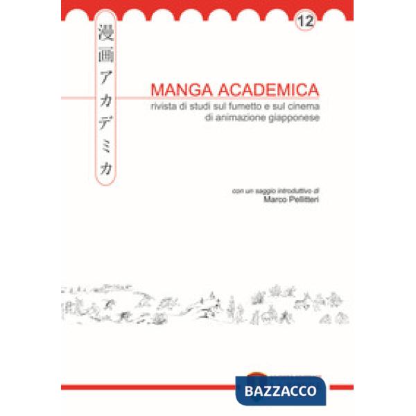 Manga academica. Rivista di studi sul fumetto e sul cinema di animazione giapponese (2019). Vol. 12