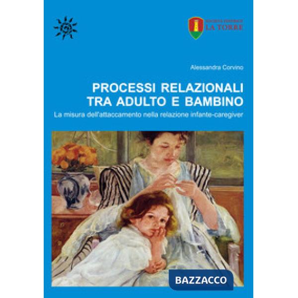 Processi relazionali tra adulto e bambino. La misura dell'attaccamento nella relazione infante-caregiver