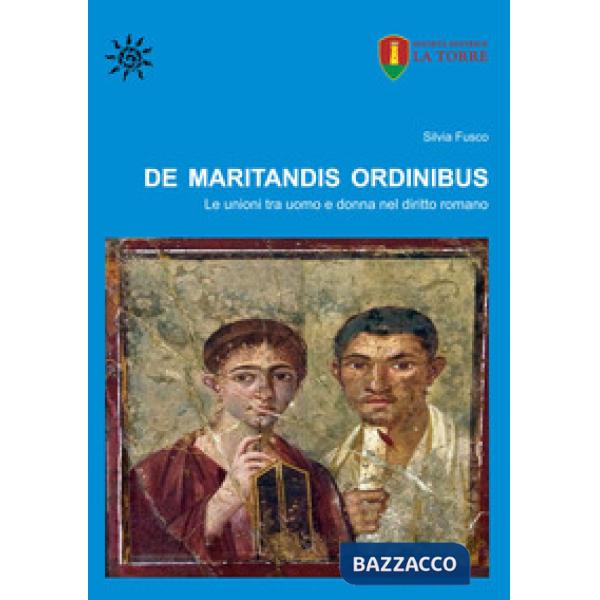 De maritandis ordinibus. Le unioni tra uomo e donna nel diritto romano