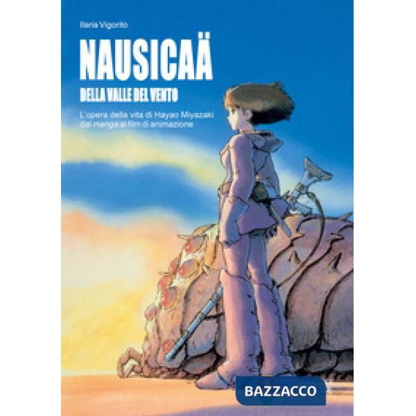 Nausicaä della valle del vento. L'opera della vita di Hayao Miyazaki dal manga al film di animazione