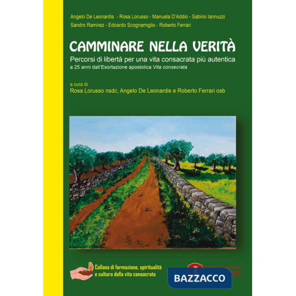 Camminare nella verità. Percorsi di libertà per una vita consacrata più autentica. A 25 anni dall'Esortazione apostolica «Vita c