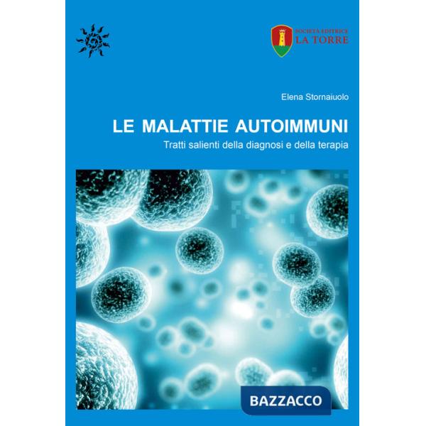 Malattie autoimmuni. Tratti salienti della diagnosi e della terapia. Ediz. per la scuola (Le)