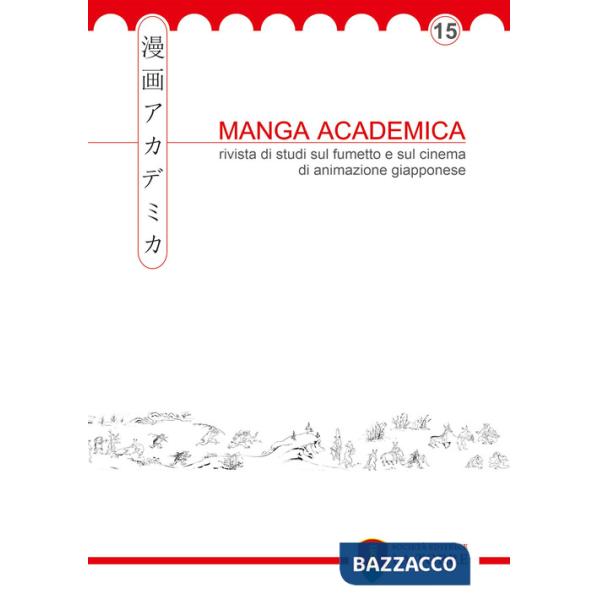 Manga Academica. Rivista di studi sul fumetto e sul cinema di animazione giapponese (2022). Vol. 15