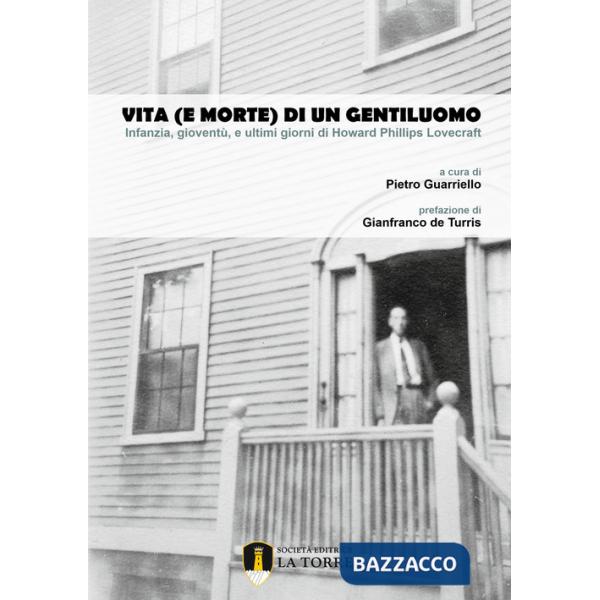 Vita (e morte) di un gentiluomo. Infanzia, gioventù, e ultimi giorni di Howard Phillips Lovecraft