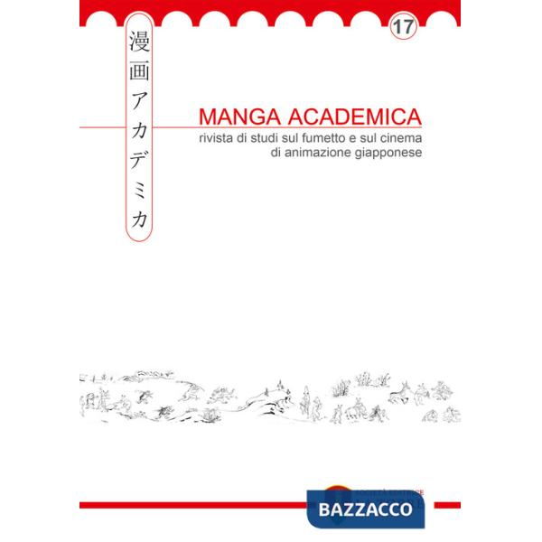 Manga Academica. Rivista di studi sul fumetto e sul cinema di animazione giapponese (2024). Vol. 17