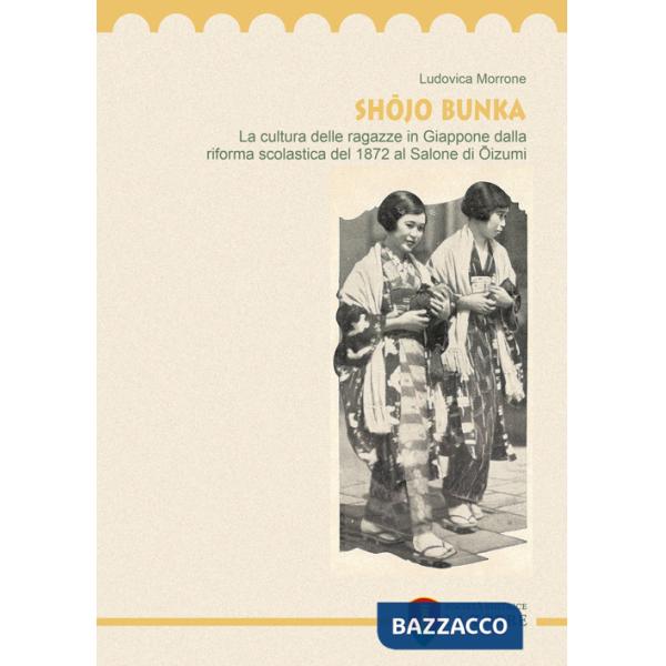 Shojo bunka. La cultura delle ragazze in Giappone dalla riforma scolastica del 1872 al Salone di Oizumi