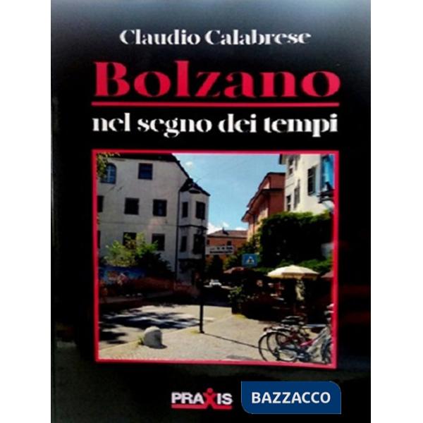 Bolzano nel segno dei tempi