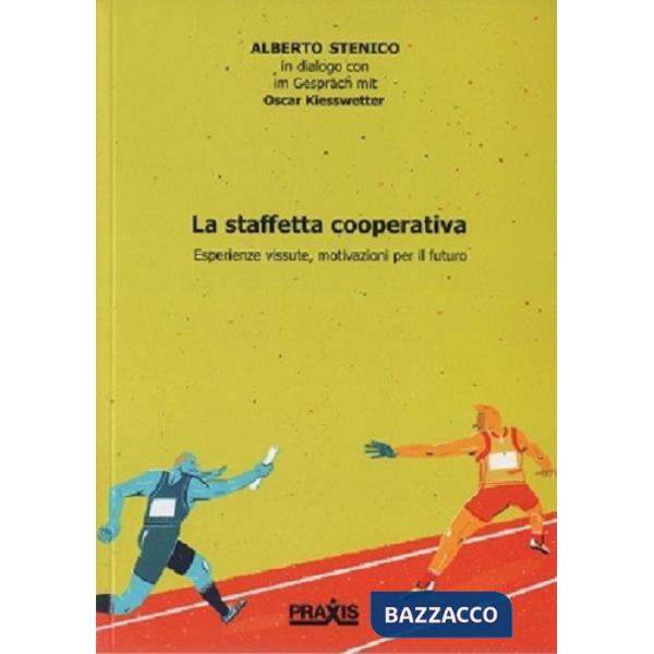 Staffetta cooperativa. Esperienze vissute, motivazioni per il futuro (La)
